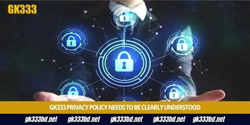 Gk333 Privacy Policy needs to be clearly understood
