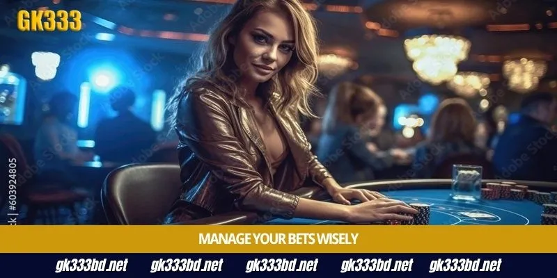 Manage your bets wisely