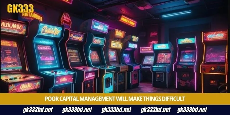 Poor capital management will make things difficult