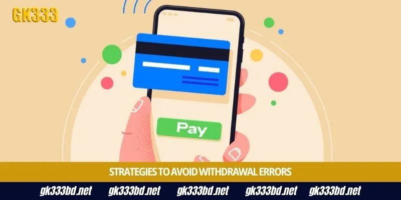 Strategies to avoid withdrawal errors